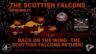 The Scottish Falcons - Episode 21:  Back On The Wing - Scottish Falcons Return: Season Recap & MORE!