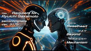 Requiem for Ryuichi Sakamoto ; semicomplete ver. 317b
