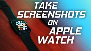 How To Take Screenshots on Apple Watch