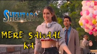 Mere Sawaal Ka Shehzada Song | Kartik Aaryan | Kriti Sanon | shehzada song | shehzada movie song