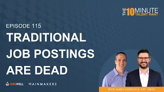 Traditional Job Postings Are Dead - The Ten Minute Talent Rant [Ep 115]