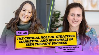 The Critical Role of Strategic Marketing and Referrals in Teen Therapy Success