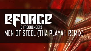 Frequencerz & E Force - Men Of Steel (Tha Playah Remix)