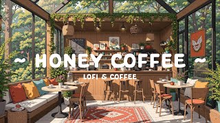 Honey Coffee ☕ Sweet Day with Lofi Cafe in Forest 🍯 Lofi Hip Hop for relax, work, study 24/7