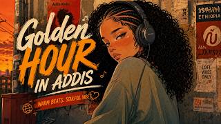 Afro Soul Sessions Vol. 5 | Golden Hour in Addis Ababa | Ethiopian Sunset Lofi