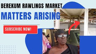 Berekum Rawlings Market Matters Arising #berekum #sunyaniairport #bono #Ghana