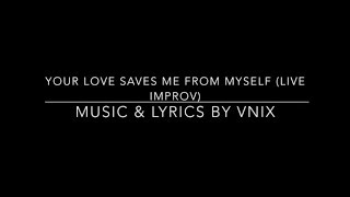 Your Love Saves Me From Myself (live)