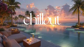 Luxury Chillout Lounge Music Collection 2026 ✨ Sophisticated Sunset Serenity | Calm Focus