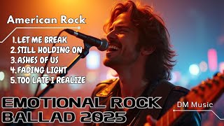 EMOTIONAL ROCK BALLAD 2025 | AMERICAN ROCK | PLAYLIST 2025