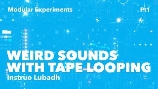 Weird Sounds with Tape Looping pt1(Instruo Lubadh)
