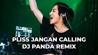 PLISS JANGAN CALLING DJ PANDA REMIX BREAKBEAT STADIUM FULL BASS TERBARU 2025