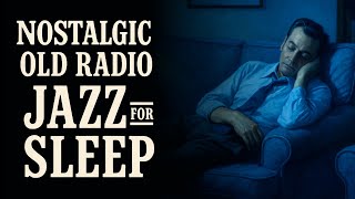 Nostalgic 1940's Old Radio Jazz for Sleep