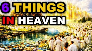 What Will We Do in Heaven? 6 Clear Answers from the Bible