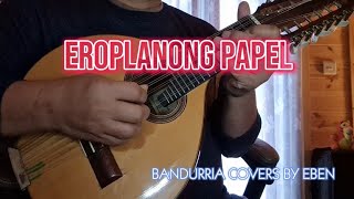 EROPLANONG PAPEL by December Avenue | Bandurria Cover by Eben