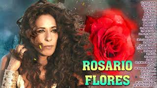 Rosario Flores- Top 30 Exitos Lo Mejor -Las Mejores Canciones De Rosario Flores