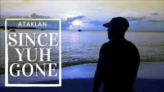 Since Yuh Gone (Acoustic) - Ataklan