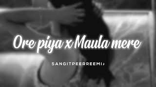 ore piya x maula mere // slowed + reverb // 𝘚𝘢𝘯𝘨𝘪𝘵 𝘱𝘦𝘦𝘳𝘳𝘦𝘦𝘮𝘪 ♪