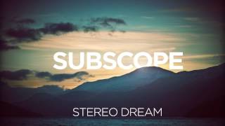 Subscope - Stereo Dream