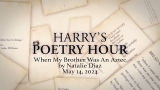 Harry's Poetry Hour: When My Brother Was an Aztec by Natalie Diaz