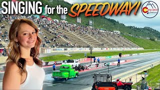 SINGING THE NATIONAL ANTHEM at the BANDIMERE SPEEDWAY!