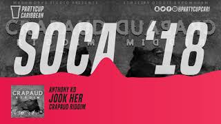 [SOCA 2018] - Anthony KD - Jook Her (Crapaud Riddim)