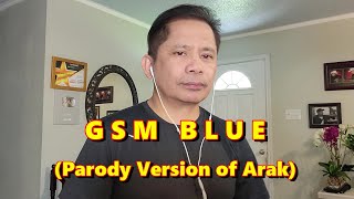 GSM Blue (Parody version of Arak - Kasano ti Manglipat)