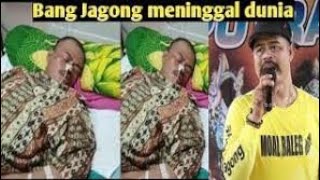 Bang jagong Meninggal dunia| bang jagong salamat jalan|