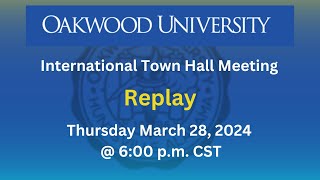 Oakwood University International Town Hall REPLAY - Originally Aired March 17, 2024
