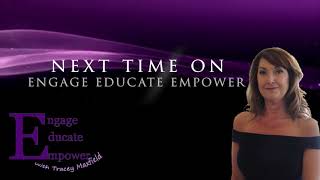 Coming up on Engage Educate Empower