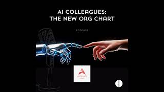 #012 - AI Colleagues: The New Org Chart