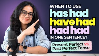 HAS HAD vs HAVE HAD vs HAD HAD | Present Perfect Tense vs Past Perfect Tense | Grammar Lesson