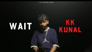 WAIT - KK Kunal (PROD. sleepless beats) official music video