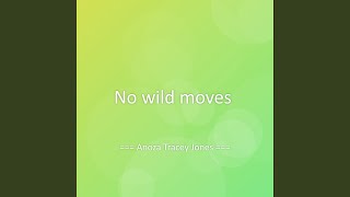 No wild moves