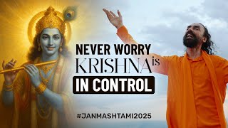 Janmashtami's Most Life-Changing Story – NEVER Worry, Krishna Is in Control | Swami Mukundananda