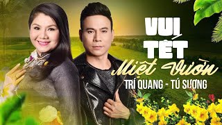 Vui Tết Miệt Vườn | DVĐA Trí Quang ft. NSƯT Tú Sương