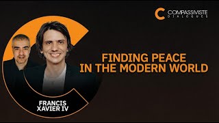 Finding Peace in the Modern World: Technology vs. Spirituality with Francis Xavier IV