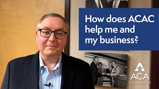 How does ACAC help me and my business?