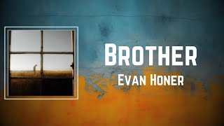 Evan Honer - Brother (Lyrics)