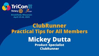 TriCon 2025 Workshop: ClubRunner   Practical tips for All Members