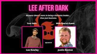 CBD | Entrepreneurial Life Business Balance | Journaling | Lee After Dark Ep.65 - Justin Benton