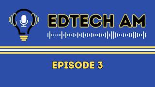 EdTech AM - Episode 3 - AI, Apple, Canva, and a Cough or Two