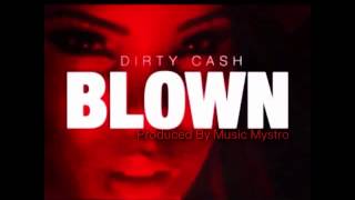 DirtyCash - Blown (Produced By Music Mystro)