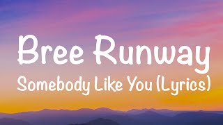 Bree Runway - Somebody Like You (Lyrics)
