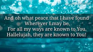 All My Ways Are Known to You - CityAlight ( Lyric Video )