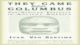THEY CAME BEFORE COLUMBUS - BY IVAN VAN SERTIMA (CHAPTERS 1,2,3,4,5,6) | AUDIO BOOK