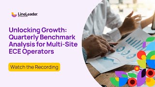 Unlocking Growth: Quarterly Benchmark Analysis for Multi-Site ECE Operators