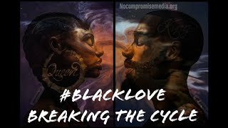 #BLACKLOVE (Breaking The Cycle)