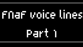 [FNaF/Dc2] Voicelines (Part 1)