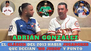 EXCLUSIVE: ADRIÁN GONZÁLEZ REVEALS ALL ABOUT THE WORLD CLASSIC, HIS ARRIVAL IN BOSTON, AND THE DO...