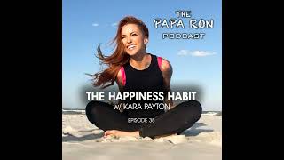 KARA PAYTON: The Happiness Habit (EP 38)